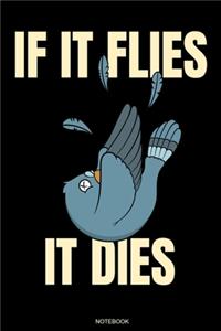 If It Flies It Dies