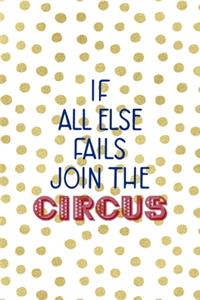 If All Else Fails Join The Circus