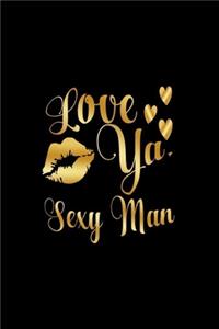 Love Ya, Sexy Man