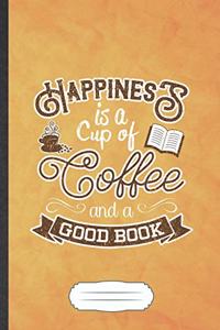 Happiness Is a Cup of Coffee and a Good Book