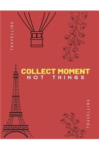 Collect Moment Not Things