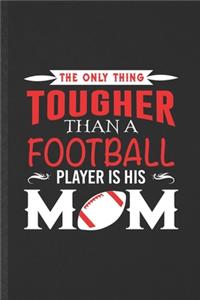 The Only Thing Tougher Than a Football Player Is His Mom