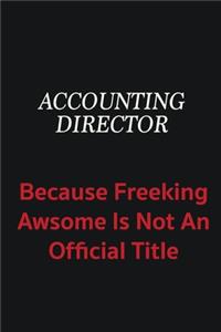 Accounting Director because freeking awsome is not an official title