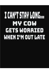 I Can't Stay Long... My Cow Gets Worried When I'm Out Late