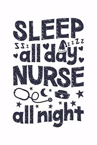 Sleep All Day Nurse All Night