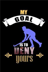 My Goal Is To Deny Yours