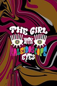 The Girl With Kaleidoscope Eyes