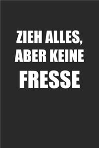 Zieh Alles Aber Keine Fresse: Drogen Notizbuch / Tagebuch / Heft mit Blanko Seiten. Notizheft mit Weißen Blanken Seiten, Malbuch, Journal, Sketchbuch, Planer für Termine oder To-