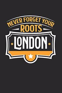 London Never Forget your Roots