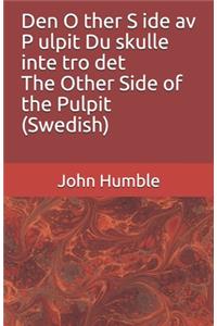 Den O ther S ide av P ulpit Du skulle inte tro det The Other Side of the Pulpit (Swedish)
