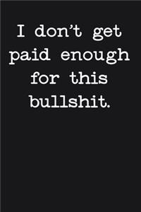 I Don't Get Paid Enough For This Bullshit