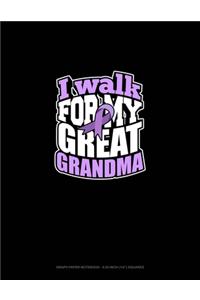 I Walk For My Great Grandma: Graph Paper Notebook - 0.25 Inch (1/4") Squares