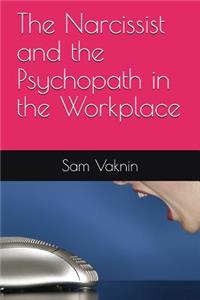 Narcissist and the Psychopath in the Workplace