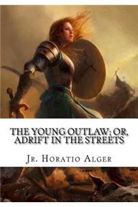 The Young Outlaw; or, Adrift in the Streets