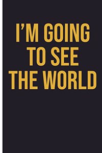 I'm Going To See The World