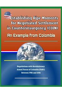 Establishing Ripe Moments for Negotiated Settlement in Counterinsurgency (Coin)