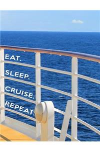 Eat. Sleep. Cruise. Repeat.