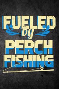 Fueled By Perch Fishing