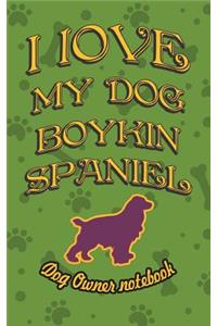 I Love My Dog Boykin Spaniel - Dog Owner Notebook