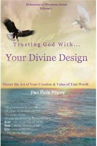 Trusting God with Your Divine Design