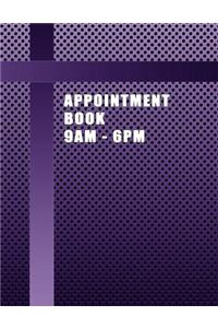 Appointment Book 9am - 6pm: Salon Purple, Spa, Salon or Small Business Customer Appointment Hourly Planner Set at 15-Minute Intervals with No Assigned Dates.