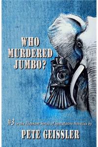 Who Murdered Jumbo?