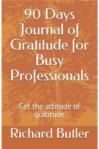 90 Days Journal of Gratitude for Busy Professionals