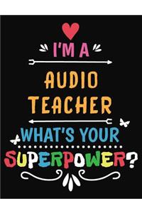 I'm a Audio Teacher What's Your Superpower