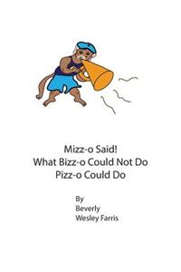 Mizz-o Said! What Bizz-o Could Not Do Pizz-o Could Do