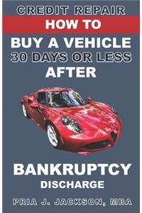 How to Buy a Vehicle 30 Days or Less After Bankruptcy