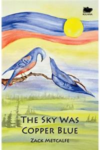 The Sky Was Copper Blue