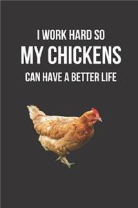 I Work Hard So My Chickens Can Have a Better Life