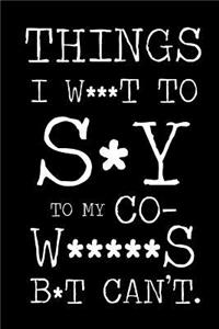 Things I Want to Say to My Co-Workers But Can't