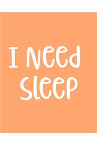 I Need Sleep
