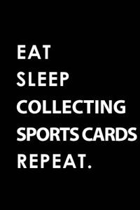 Eat Sleep Collecting Sports Cards Repeat