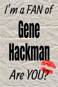 I'm a Fan of Gene Hackman Are You? Creative Writing Lined Journal