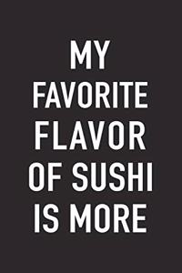 My Favorite Flavor of Sushi Is More