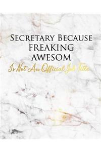 Secretary Because Freaking Awesome Is Not an Official Job Title