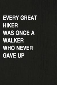 Every Great Hiker Was Once a Walker Who Never Gave Up