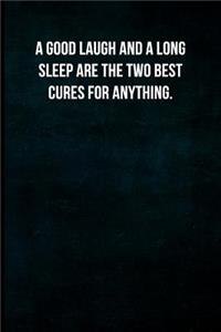 A Good Laugh and a Long Sleep Are the Two Best Cures for Anything