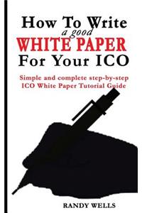 How to Write a Good White Paper for Your Ico