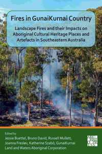 Fires in Gunaikurnai Country: Landscape Fires and Their Impacts on Aboriginal Cultural Heritage Places and Artefacts in Southeastern Australia