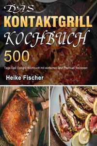 Kontaktgrill Kochbuch: 500 Tage Das Optigrill Kochbuch mit einfachen und Premium Rezepten
