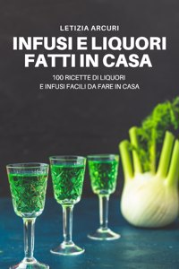 Infusi E Liquori Fatti in Casa