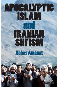 Apocalyptic Islam and Iranian Shi'ism