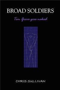 BROAD SOLDIERS - Tom Grove Goes Naked