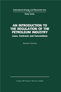 An Introduction to the Regulation of the Petroleum Industry:Laws, Contracts and Conventions