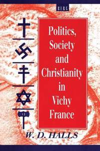 Politics, Society and Christianity in Vichy France