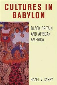 Cultures in Babylon: Black Britain and African America