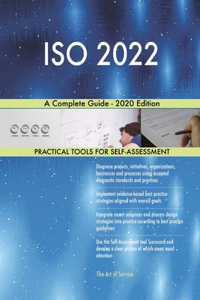 ISO 2022 A Complete Guide - 2020 Edition